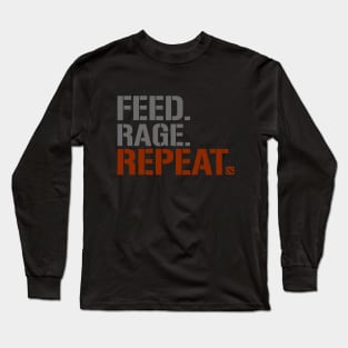 FEED.RAGE.REPEAT. Long Sleeve T-Shirt